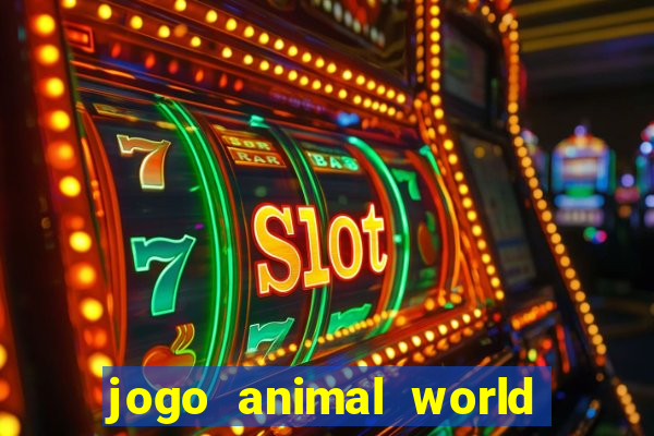 jogo animal world paga mesmo